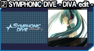 SYMPHONIC DIVE - DIVA edit -