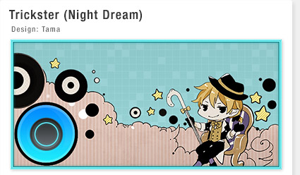 Trickster (Night Dream) Design: Tama