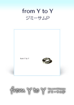 『from Y to Y』ジミーサムP